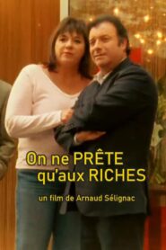 On ne prête qu’aux riches 2005 on netflix