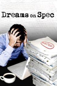 Dreams on Spec 2007 on netflix
