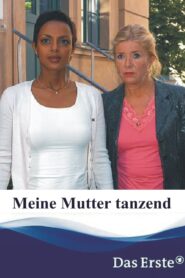Meine Mutter tanzend 2007 on netflix