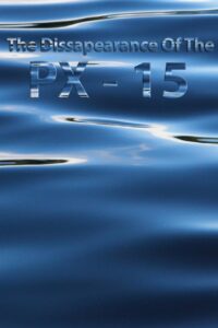 The Disappearance Of The PX-15 2004 on netflix