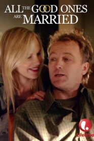 All the Good Ones Are Married 2007 on netflix