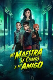 Mi Maestra se comió a mi amigo 2023 on netflix