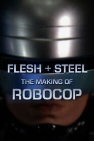 Flesh + Steel: The Making of ‘RoboCop’ 2001 on netflix