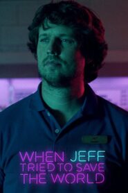 When Jeff Tried to Save the World 2017 on netflix