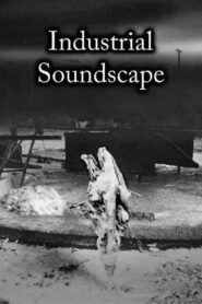 Industrial Soundscape 2002 on netflix