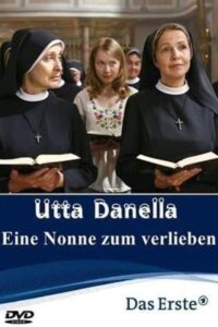 Utta Danella – Eine Nonne zum Verlieben 2010 on netflix