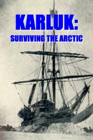 Karluk: Surviving the Arctic 2007 on netflix