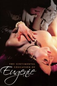 The Sentimental Education of Eugenie 2005 on netflix