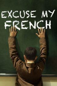 Excuse My French 2014 on netflix