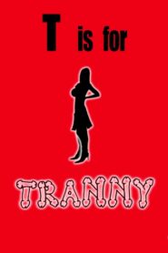 T is for Tranny 2011 on netflix