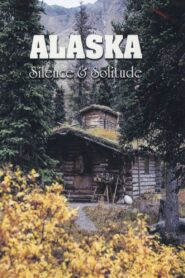 Alaska: Silence & Solitude 2005 on netflix