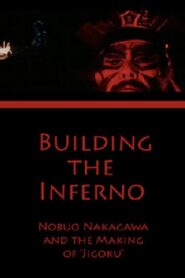 Building the Inferno: Nobuo Nakagawa and the Making of ‘Jigoku’ 2006 on netflix