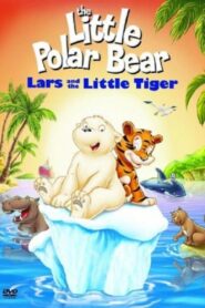 The Little Polar Bear: Lars and the Little Tiger 2002 on netflix