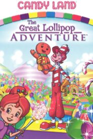Candy Land: The Great Lollipop Adventure 2005 on netflix