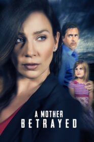 A Mother Betrayed 2015 on netflix