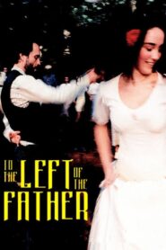 To the Left of the Father 2001 on netflix