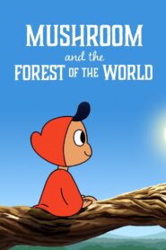 Mushroom and the Forest of the World 2019 on netflix