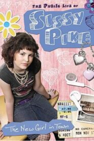 The Public Life of Sissy Pike: New Girl in Town 2005 on netflix
