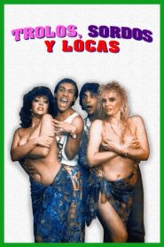 Trolos, sordos y locas 1991 on netflix