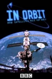 In Orbit: How Satellites Rule Our World 2012 on netflix