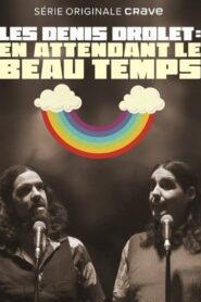 Les Denis Drolets: En Attendant le Beau Temps 2020 on netflix