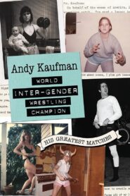 Andy Kaufman World Inter-Gender Wrestling Champion: His Greatest Matches 2010 on netflix