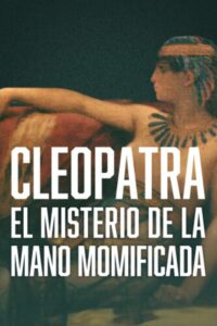 Cleopatra – The Mystery of the Mummified Hand 2022 on netflix