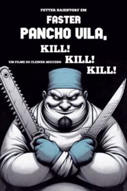 Faster Pancho Vila, Kill! Kill! Kill! 1998 on netflix
