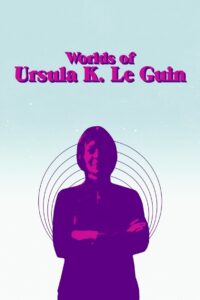 Worlds of Ursula K. Le Guin 2018 on netflix