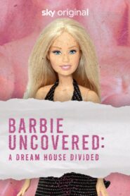 Barbie Uncovered: A Dream House Divided 2024 on netflix