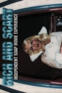 Rich and Scary: Independent Soap Movie Experience 2003 on netflix