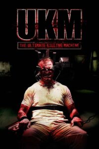 UKM: The Ultimate Killing Machine 2006 on netflix