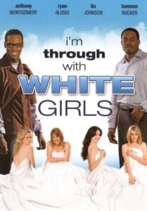 I’m Through with White Girls 2007 on netflix