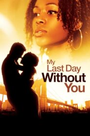 My Last Day Without You 2011 on netflix