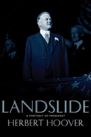 Landslide: A Portrait of President Herbert Hoover 2009 on netflix