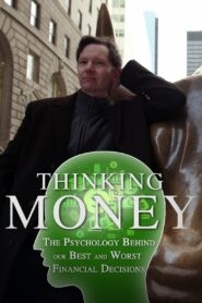 Thinking Money: The Psychology Behind Our Best and Worst Financial Decisions 2014 on netflix