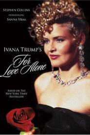 For Love Alone: The Ivana Trump Story 1996 on netflix