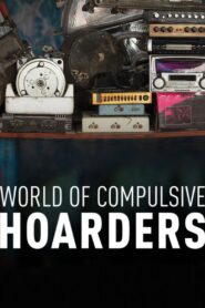 World of Compulsive Hoarders 2007 on netflix