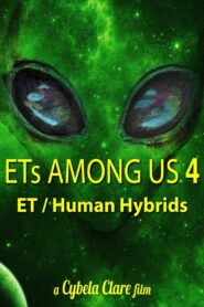 ETs Among Us 4: The Reality of ET/Human Hybrids 2020 on netflix