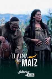 De amores y delitos: El alma del maíz 1995 on netflix