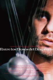 Entre los dioses del desprecio 2001 on netflix