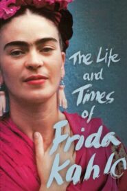 The Life and Times of Frida Kahlo 2005 on netflix