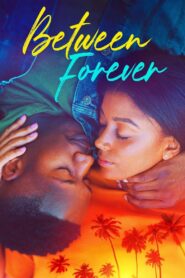 Between Forever 2021 on netflix