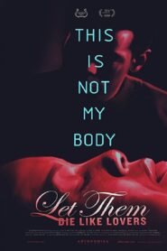 Let Them Die Like Lovers 2017 on netflix