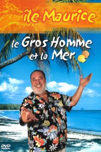Le Gros Homme et la mer – Carlos à l’Île Maurice. 2004 on netflix