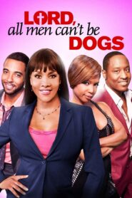Lord, All Men Can’t Be Dogs 2011 on netflix