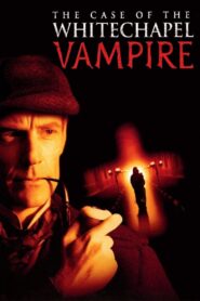 The Case of the Whitechapel Vampire 2002 on netflix