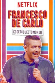 Francesco de Carlo: Cose di Questo Mondo 2019 on netflix