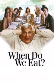 When Do We Eat? 2006 on netflix
