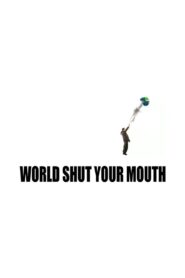 World Shut Your Mouth 2005 on netflix